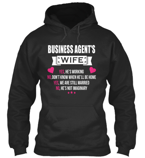 Business Agent's Wife Yes, He's Working No, Don't Know When He'll Be Home Yes, We Are Still Married No, He's Not... Jet Black áo T-Shirt Front