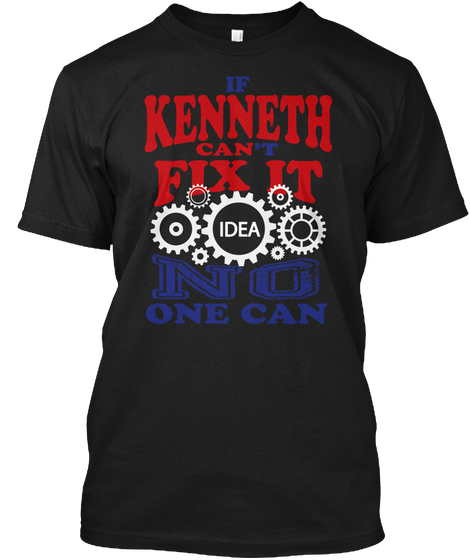 If Kenneth Can't Fix It Idea No One Can Black T-Shirt Front