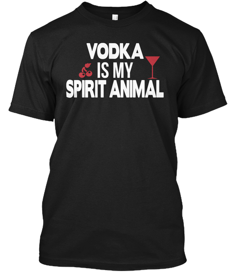 Vodka Is My Spirit Animal Black T-Shirt Front