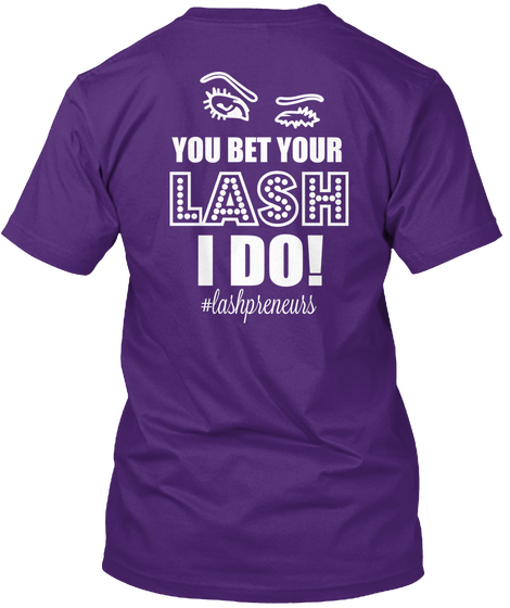 You Bet Your Lash I Do! #Lashpreneurs Purple T-Shirt Back