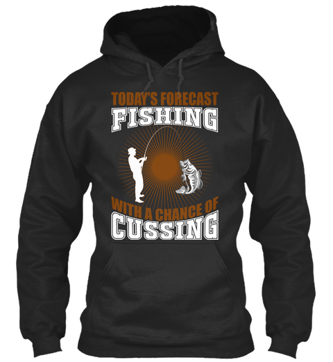 Today S Forecast Fishing With A Chance Of Cussing Jet Black T-Shirt Front