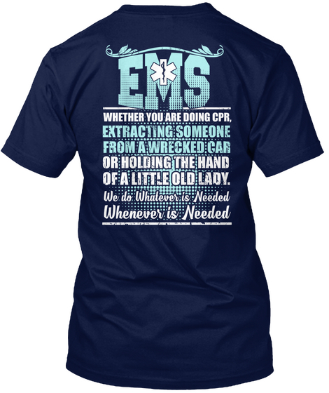 Ems Whether You Are Doing Cpr, Extracting Someone From A Wrecked Car Or Holding The Hand Of A Little Old Lady. We Do... Navy Camiseta Back