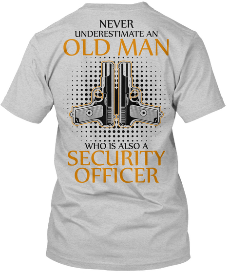 Never Underestimate An Old Man Who Is Also A Security Officer Light Steel Camiseta Back