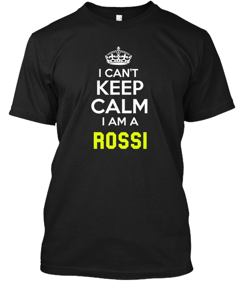 I Can't Keep Calm I Am Rossi Black T-Shirt Front