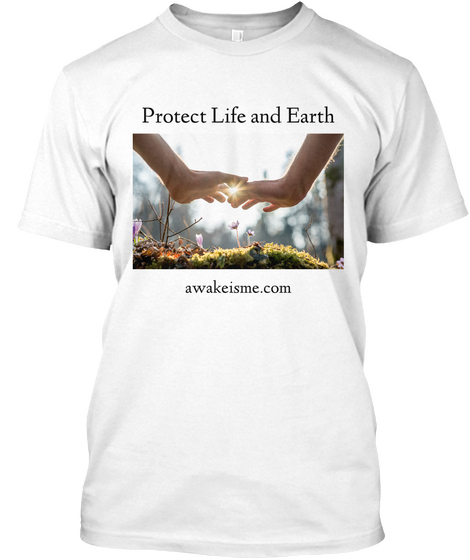 Protect Life And Earth Awakeisme.Com White Camiseta Front