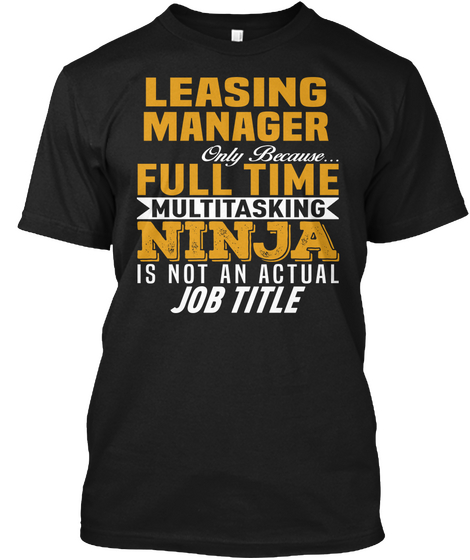 Leasing Manager Only Because Full Time Multitasking Ninja Is Not An Actual Job Title Black Camiseta Front