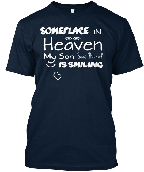 Someplace In Heaven My Son Sees Me And Is Smiling New Navy áo T-Shirt Front