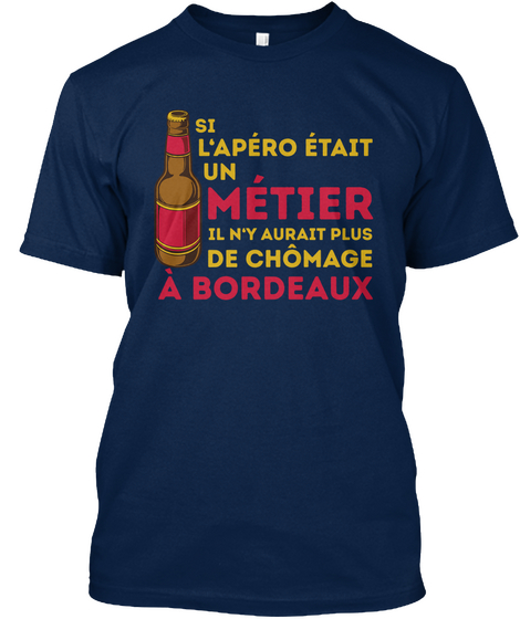 Si L'apero Etait Un Metieril N'y Aurait Plus De Chomage A Bordeaux Navy Kaos Front