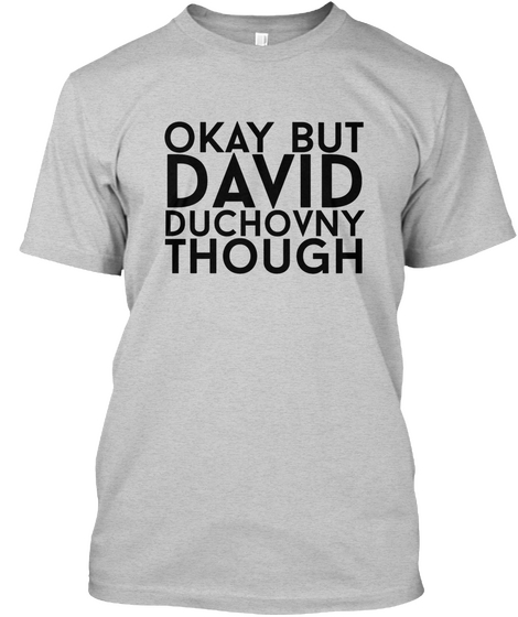 Okay But David Duchovny Though Light Steel Maglietta Front