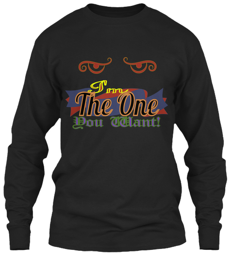 I'm  The One You Want! Black Camiseta Front