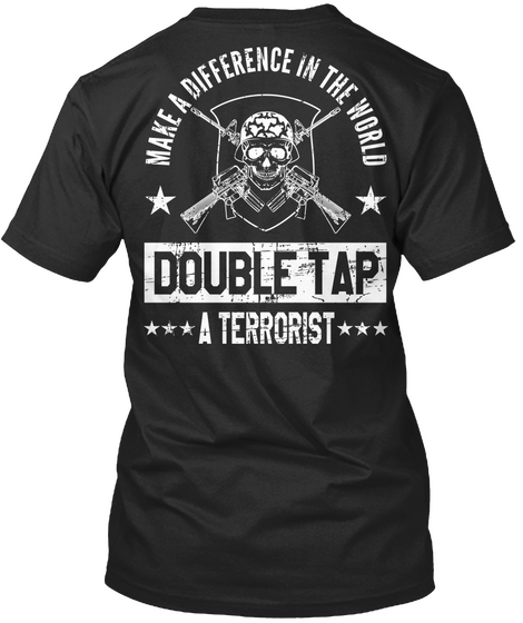 Make A Difference In The World Double Tap A Terrorist Black áo T-Shirt Back