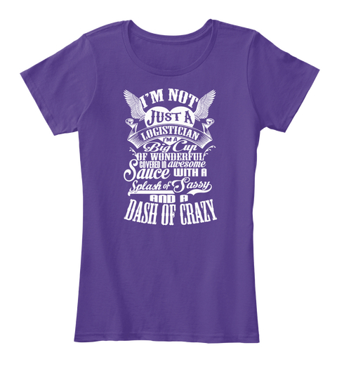 I'm Not Just A Logistician I'm A Big Cup Of Wonderful Covered In Awesome Sauce With A Splash Of Sassy And A Dash Of... Purple Camiseta Front