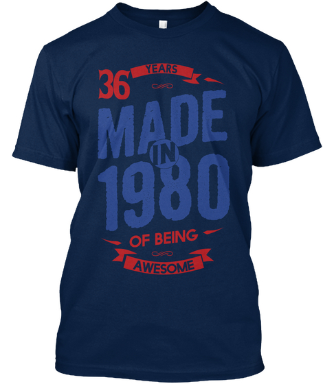 36 Years Made In 1980 Of Being Awesome Navy T-Shirt Front