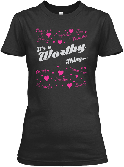 It's A Worthy Thing Black T-Shirt Front