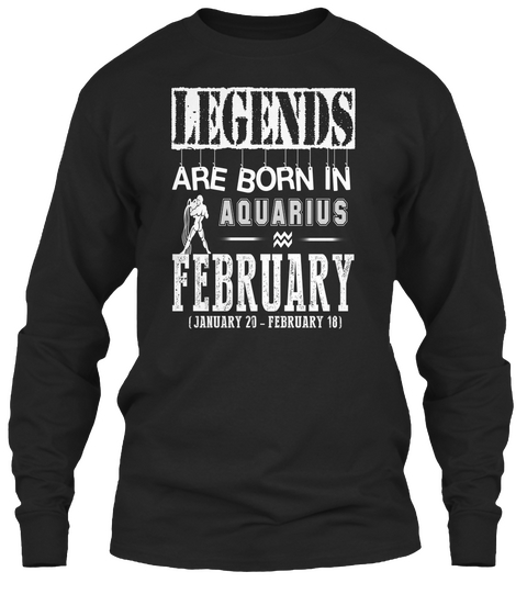 Legends Are Born In Aquarius February (January 20 February 18) Black Camiseta Front