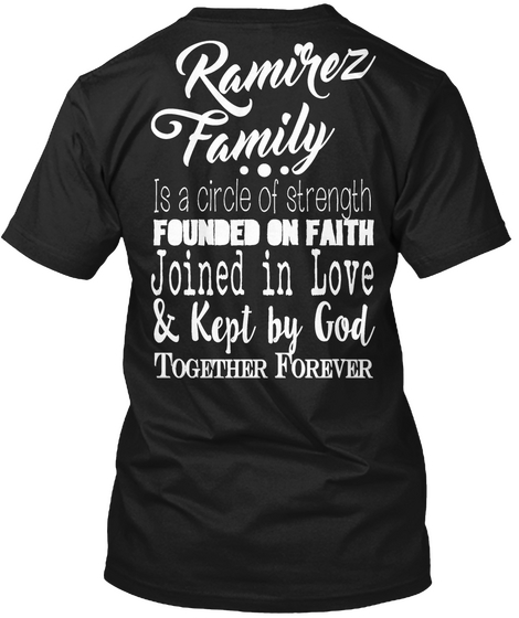 Ramirez Family Is A Circle Of Strength Founded On Earth Joined In Love & Kept By God Together Forever Black Maglietta Back