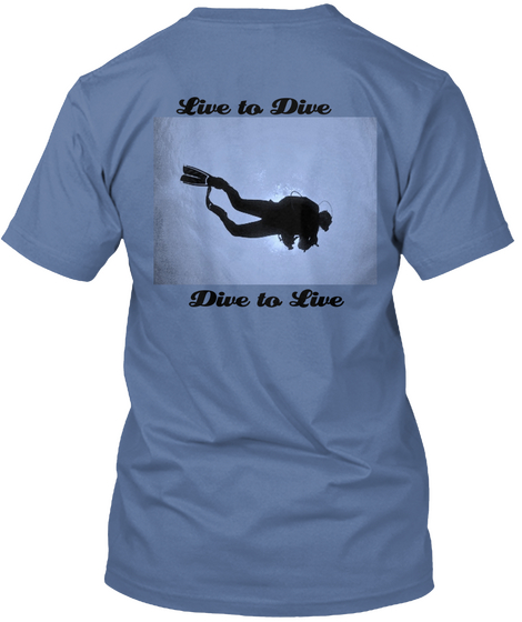 Live To Dive Dive To Live Denim Blue T-Shirt Back