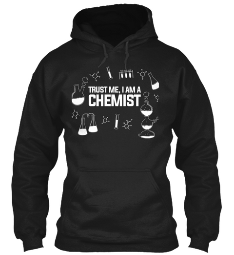 Trust Me, I Am A Chemist Black T-Shirt Front