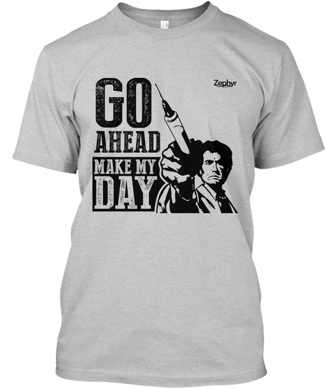 Zephyr Go Ahead Make My Day Light Steel T-Shirt Front