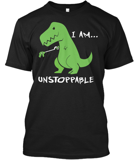 I Am Unstoppable Black áo T-Shirt Front