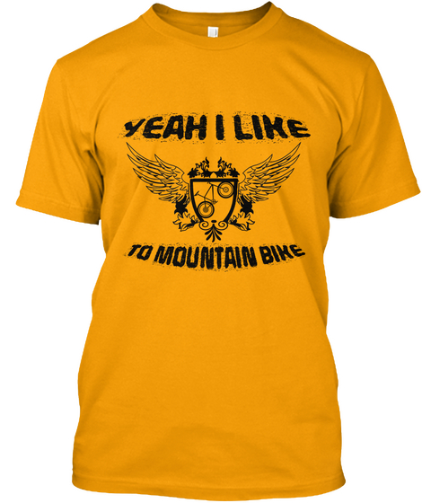 Yeah I Like To Mountainbike   Shirt Gold T-Shirt Front