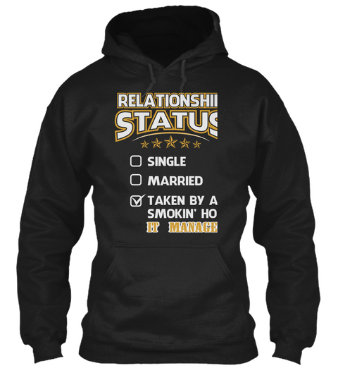 Relationship Status Single Married Taken By A Smokin'hot It Manager Black T-Shirt Front