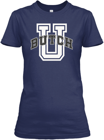 Butch U Lesbian Shirt Navy Kaos Front