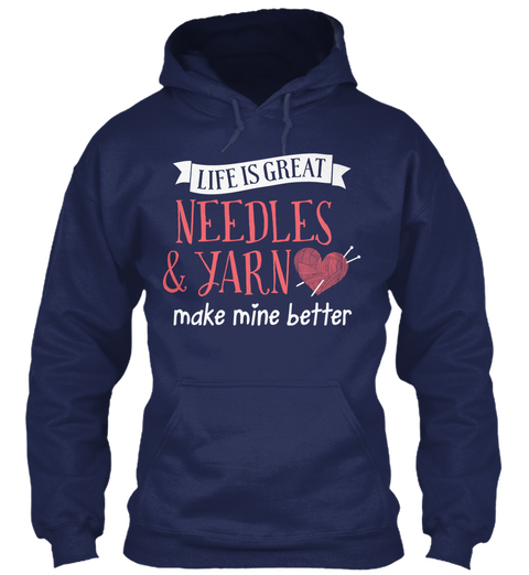 Life Is Great Needles & Yarn Make Mine Better Navy áo T-Shirt Front