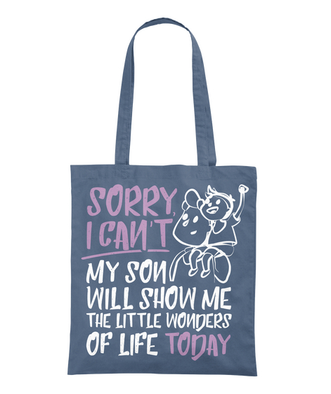 Sorry I Can't My Son Will Show Me The Little Wonders Of Life Today Graphite Camiseta Back