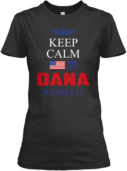 Keep Calm And Let Dana Handle It Black Camiseta Front