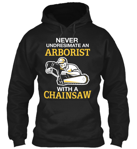 Never Underestimate An Arborist With A Chainsaw Black Camiseta Front