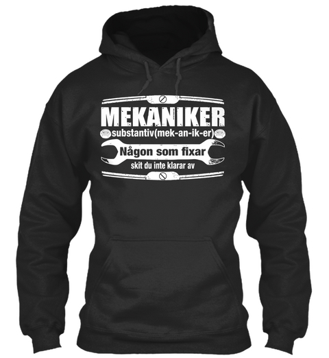 Mekaniker Substantiv Mek An Ik Er Nagon Som Fixar Skit Du Inte Klarar Av Jet Black T-Shirt Front