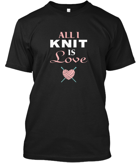 All I Knit Is Love Black áo T-Shirt Front