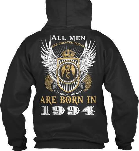 All Men Are Created Equal But Only The Best Are Born In 1994 Jet Black T-Shirt Back