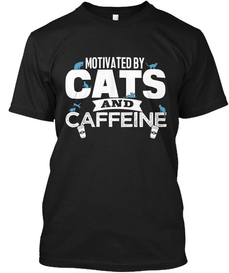 Motivated By Cats And Caffeine Black T-Shirt Front