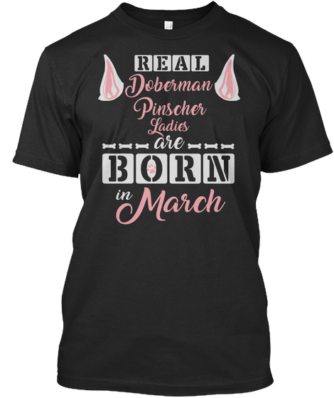 Doberman Pinscher Ladies Are Born In Mar Black áo T-Shirt Front