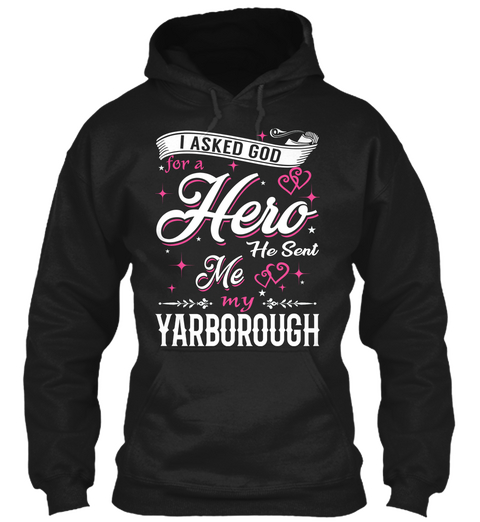 I Asked God For A Hero. He Sent Me Yarborough Black T-Shirt Front