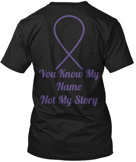 You Know My Name Not My Story Black T-Shirt Back