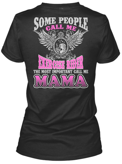 Some People Call Me Exercise Rider The Most Important Call Me Mama Black Camiseta Back