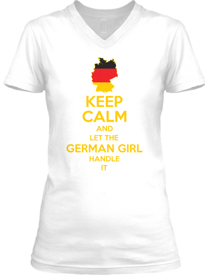 Keep Calm And Let The German Girl Handle It  White Camiseta Front
