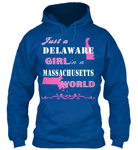 Just A Delaware Girl In A Massachusetts World Royal T-Shirt Front