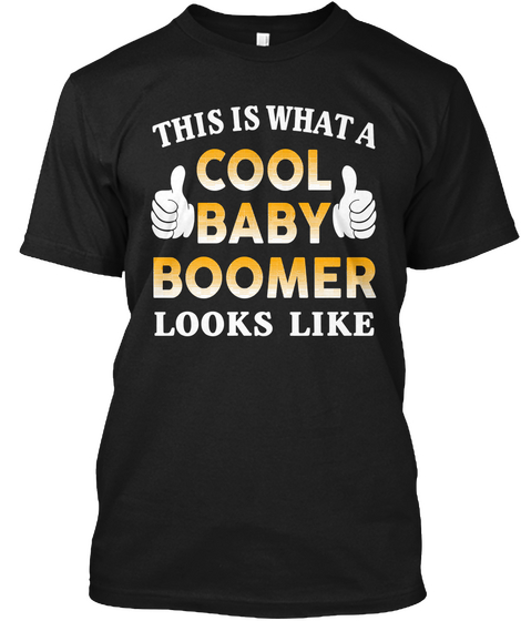 This Is What A Cool Baby Boomer Looks Like Black T-Shirt Front