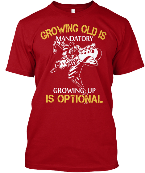 Growing Old Is Mandatory Growing Up Is Optional Deep Red Camiseta Front