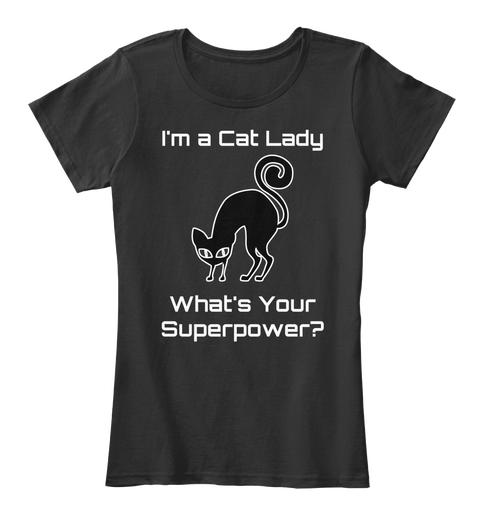 I'm A Cat Lady What's Your Superpower? Black Camiseta Front