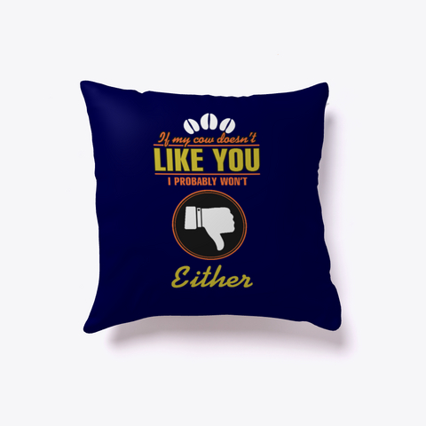 If My Cow Does Not Like You Pillow Dark Navy Camiseta Front