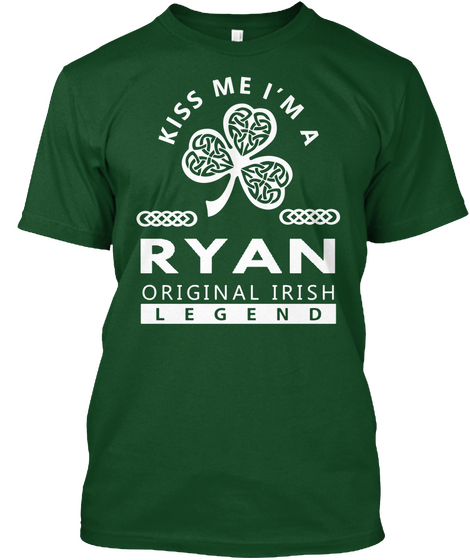 Kiss Me I'm A Ryan Original Irish Legend Deep Forest T-Shirt Front