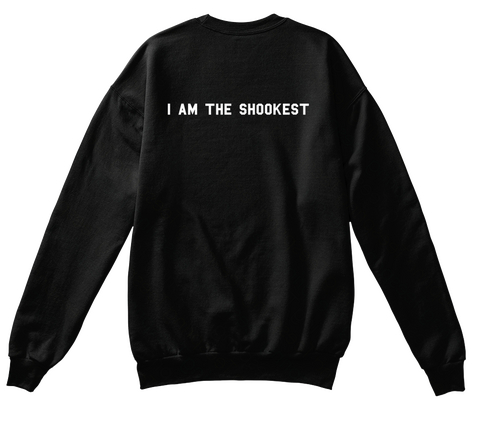 I Am The Shookest Black T-Shirt Back