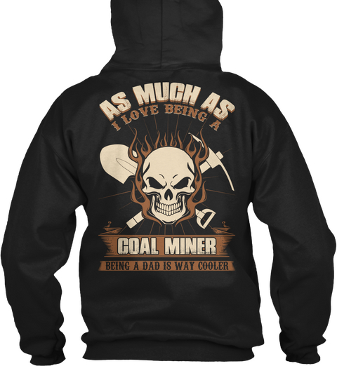 As Much As I Love Being A Coal Miner Being A Dad Is Way Cooler Black Camiseta Back