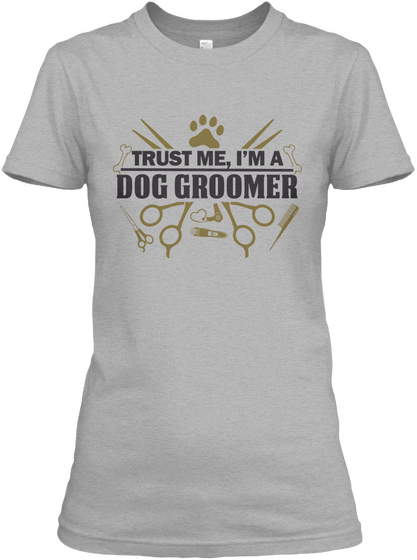 Trust Me, I'm A Dog Groomer Sport Grey áo T-Shirt Front