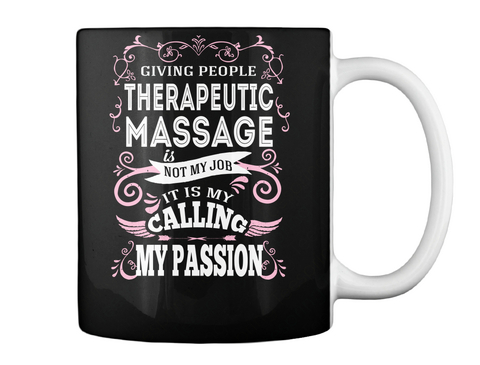 Giving People Therapeutic Massage Is Not My Job It Is My Calling My Passion Black T-Shirt Back